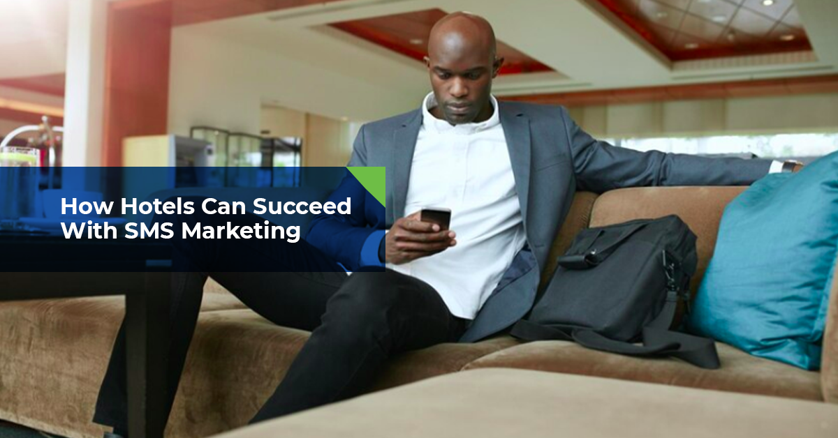 How Hotels Can Succeed With SMS Marketing