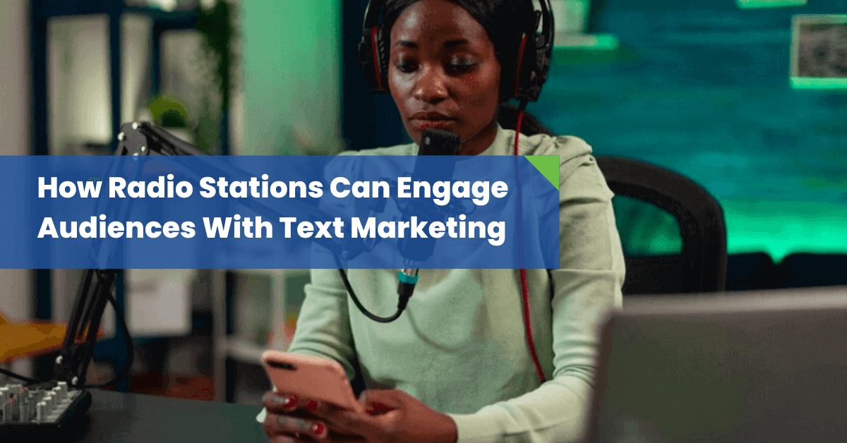 How Radio Stations Can Engage Their Audience With Text Marketing
