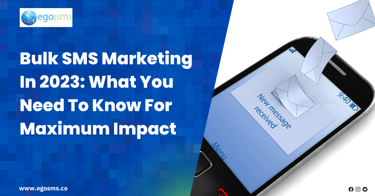Bulk SMS Marketing In 2023: What You Need To Know For Maximum Impact