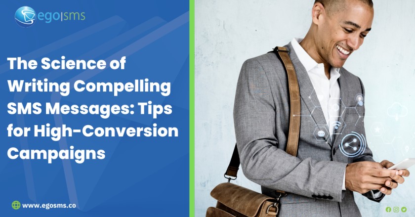The Science of Writing Compelling SMS Messages: Tips for High-Conversion Campaigns