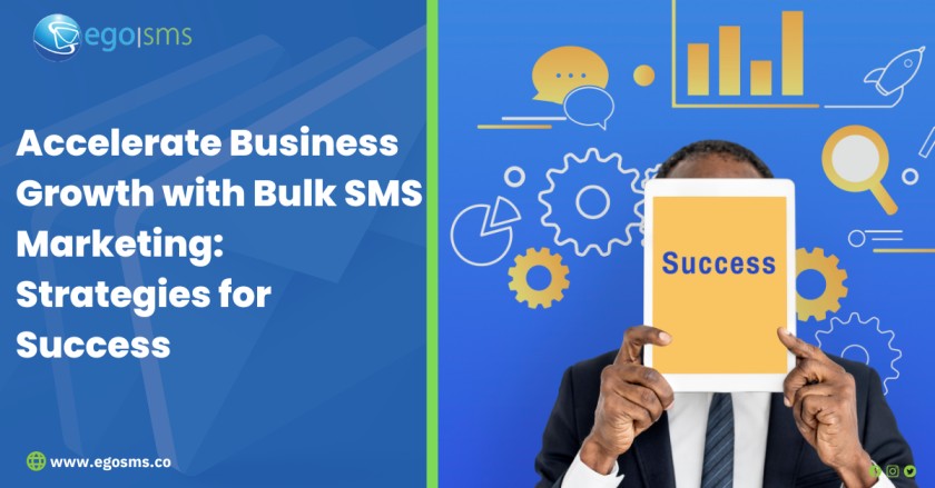 Accelerate Business Growth with Bulk SMS Marketing: Strategies for Success